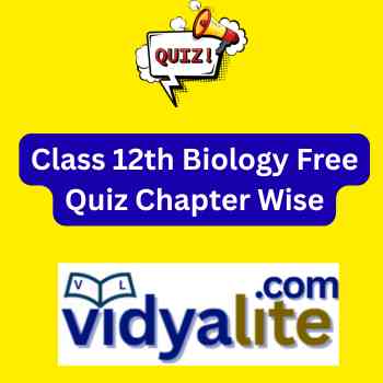 Class 12th Biology Free Quiz Chapter Wise