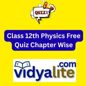 Class 12th Physics Free Quiz Chapter Wise