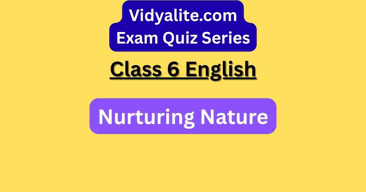 class 6 unit 3 nurturing nature